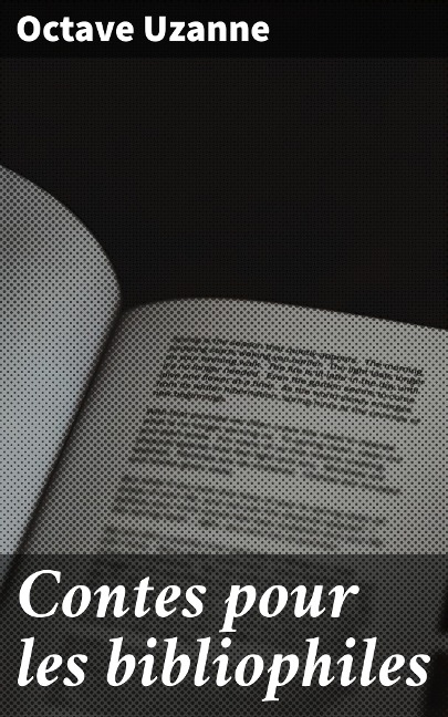 Contes pour les bibliophiles - Octave Uzanne