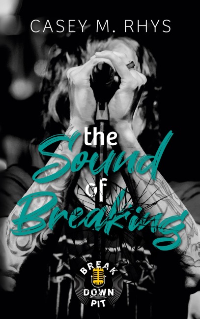 The Sound of Breaking - Casey M. Rhys