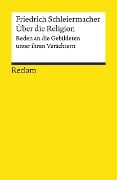 Über die Religion. Reden an die Gebildeten unter ihren Verächtern - Friedrich Schleiermacher