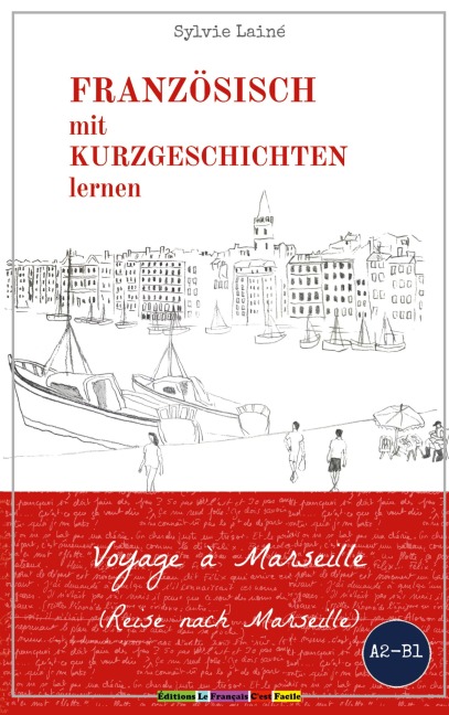 Voyage à Marseille, Eine einfache Geschichte auf Französisch für Anfänger - Sylvie Lainé