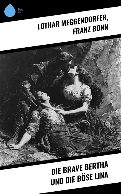 Die brave Bertha und die böse Lina - Lothar Meggendorfer, Franz Bonn