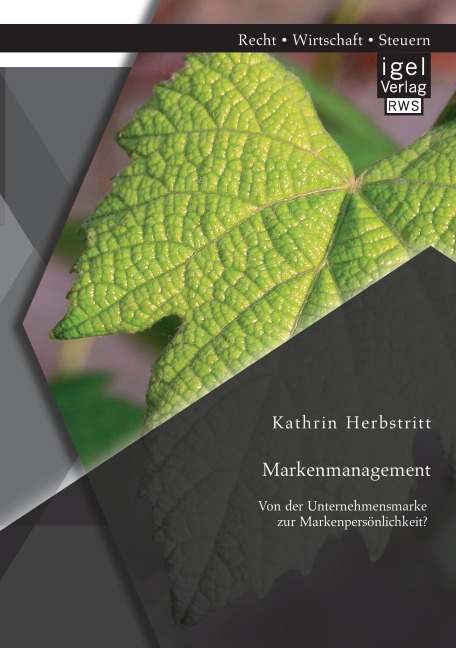 Markenmanagement: Von der Unternehmensmarke zur Markenpersönlichkeit - Kathrin Herbstritt