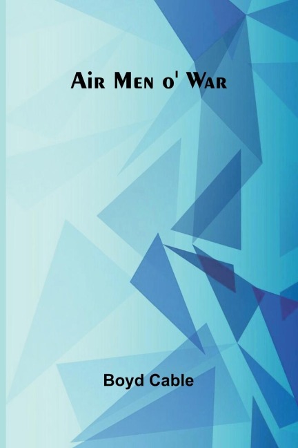 Air Men o' War - Boyd Cable