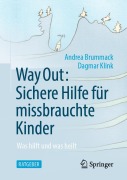 Cover-Bild zum Titel 'Way Out: Sichere Hilfe für missbrauchte Kinder' von 'Dagmar Klink, Andrea Brummack'