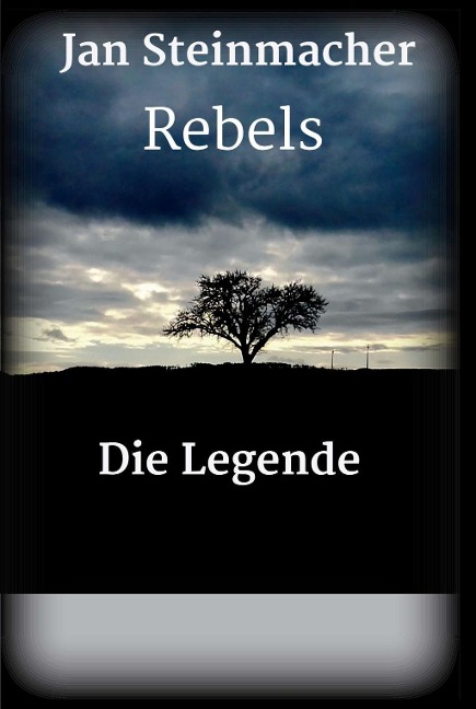 Rebels - Die Legende - Jan Steinmacher
