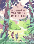 Cover-Bild zum Titel 'Lonely Planet Legendäre Wanderrouten' von ''