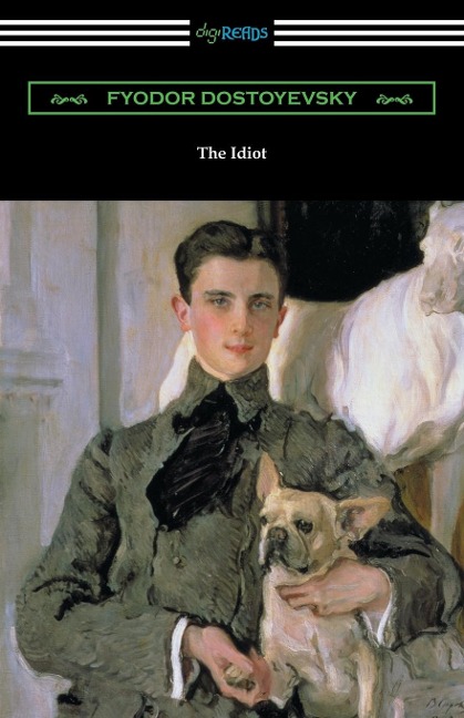 The Idiot - Fyodor Dostoyevsky