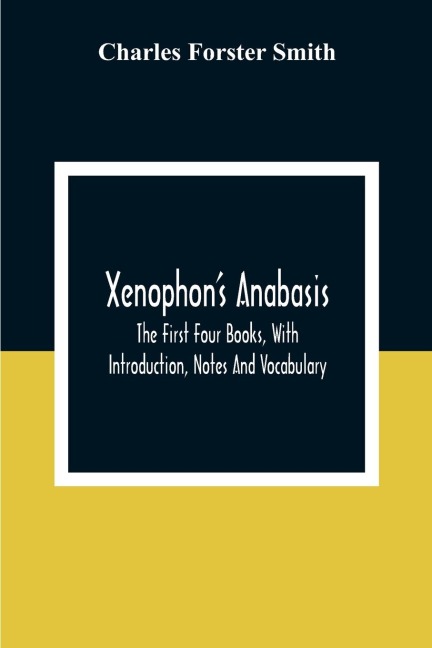 Xenophon'S Anabasis - Charles Forster Smith