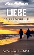 Cover-Bild zum Titel 'Liebe - die Grundlage für alles' von 'Mari Hoffmann'