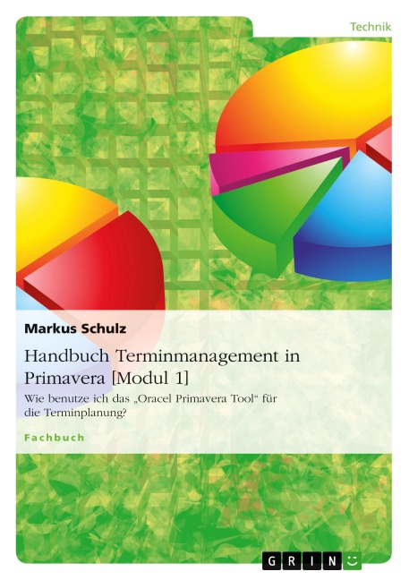 Handbuch Terminmanagement in Primavera [Modul 1] - Markus Schulz