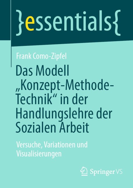 Das Modell "Konzept-Methode-Technik" in der Handlungslehre der Sozialen Arbeit - Frank Como-Zipfel