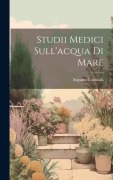 Cover-Bild zum Titel 'Studii Medici Sull'acqua Di Mare' von 'Augusto Guastalla'