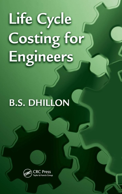 Life Cycle Costing for Engineers - B. S. Dhillon