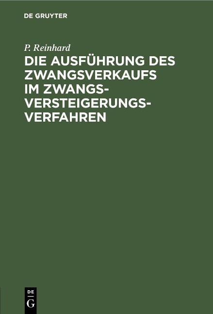 Die Ausführung des Zwangsverkaufs im Zwangsversteigerungsverfahren - P. Reinhard