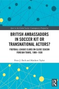 Cover-Bild zum Titel 'British Ambassadors in Soccer Kit or Transnational Actors?' von 'Peter J. Beck, Matthew Taylor'