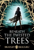 Cover-Bild zum Titel 'Beneath the Twisted Trees' von 'Bradley Beaulieu'