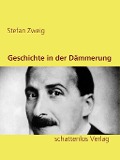 Cover-Bild zum Titel 'Geschichte in der Dämmerung' von 'Stefan Zweig'