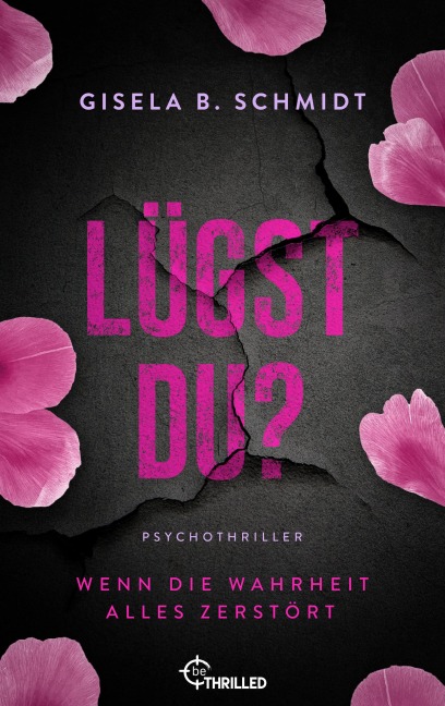 Lügst Du? Wenn die Wahrheit alles zerstört - Gisela B. Schmidt
