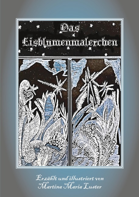 Das Eisblumenmalerchen - Martina Maria Luster