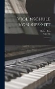 Violinschule von Ries-Sitt - Hubert Ries, Hans Sitt