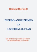 Cover-Bild zum Titel 'Pseudo-Anglizismen in unserem Alltag' von 'Rainald Bierstedt'