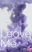 Cover-Bild zum Titel 'Leave Me' von 'Amelia Cadan'