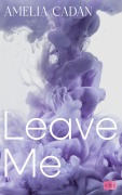 Cover-Bild zum Titel 'Leave Me' von 'Amelia Cadan'