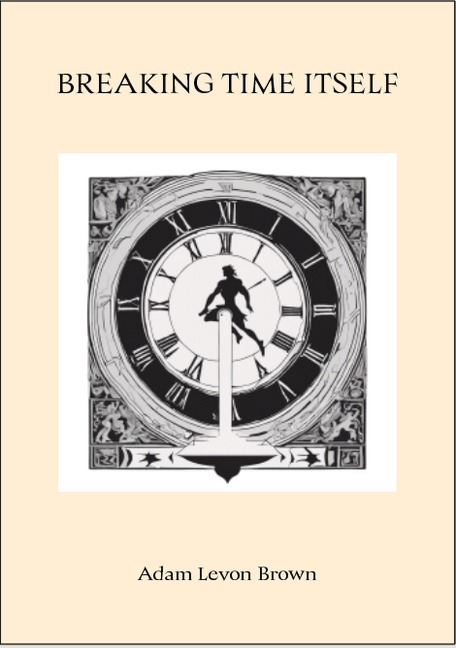 Breaking Time Itself (Verses Of The Broken, #7) - Adam Levon Brown