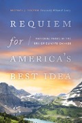 Requiem for America's Best Idea - Michael J. Yochim