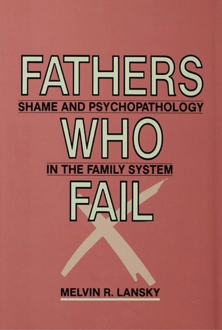 Fathers Who Fail - Melvin R. Lansky