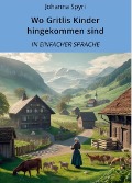 Cover-Bild zum Titel 'Wo Gritlis Kinder hingekommen sind: In Einfacher Sprache' von 'Johanna Spyri'