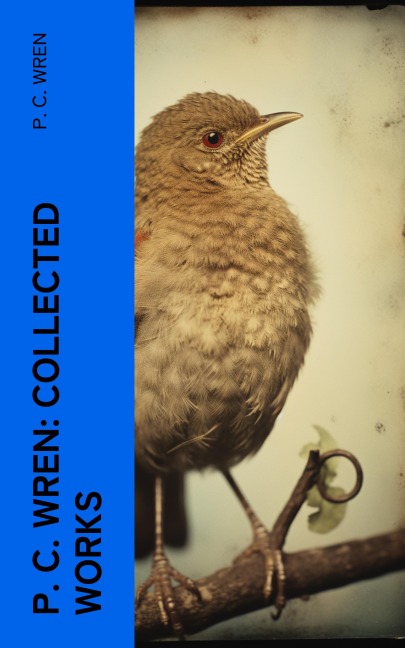 P. C. Wren: Collected Works - P. C. Wren