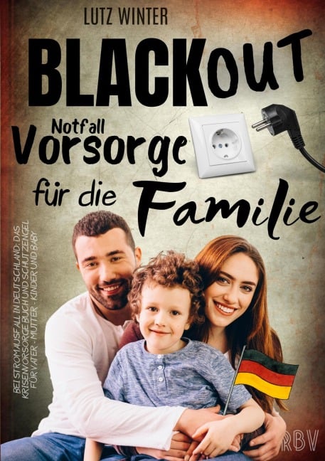 BLACKOUT Notfallvorsorge für die Familie bei Stromausfall in Deutschland: Das Krisenvorsorge Buch und Schutzengel für Vater - Mutter - Kinder und Baby - Lutz Winter