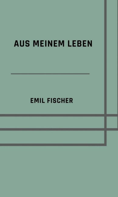 Aus meinem Leben - Emil Fischer