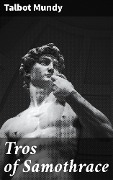 Cover-Bild zum Titel 'Tros of Samothrace' von 'Talbot Mundy'