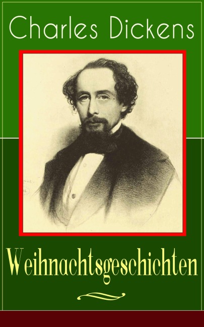 Charles Dickens: Weihnachtsgeschichten - Charles Dickens