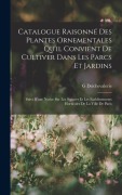 Cover-Bild zum Titel 'Catalogue Raisonné Des Plantes Ornementales Qu'il Convient De Cultiver Dans Les Parcs Et Jardins: Suivi D'une Notice Sur Les Squares Et Les Établissem' von 'G. Delchevalerie'