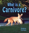 What Is a Carnivore? - Bobbie Kalman