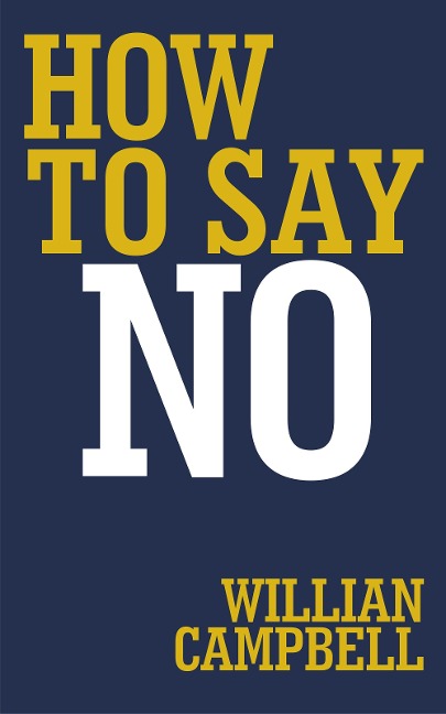 How to say no - Willian Campbell