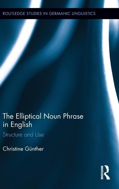 The Elliptical Noun Phrase in English - Christine Günther