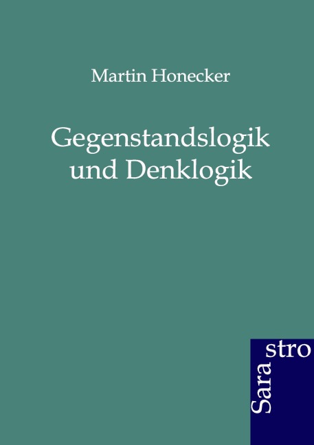 Gegenstandslogik und Denklogik - Martin Honecker