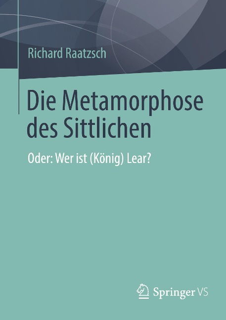Die Metamorphose des Sittlichen - Richard Raatzsch