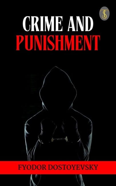 Crime and Punishment - Fyodor Dostoyevsky
