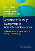 Arbeitsbuch zu Change Management in Gesundheitsunternehmen - 