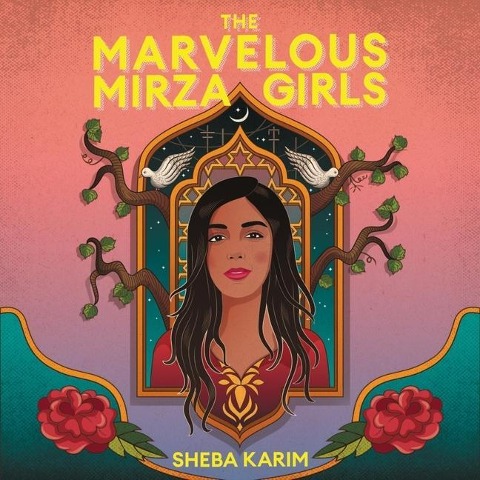 The Marvelous Mirza Girls Lib/E - Sheba Karim