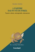 Cover-Bild zum Titel 'A partire dai punti di forza. Popular culture, eterogeneità, educazione' von 'Davide Zoletto'