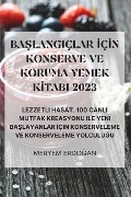 BaŞlangiçlar İçİn Konserve Ve Koruma Yemek Kİtabi 2023 - Meryem Erdo&