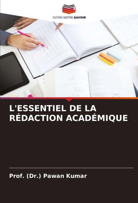 L'ESSENTIEL DE LA RÉDACTION ACADÉMIQUE - (Dr. Pawan Kumar