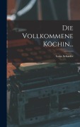 Cover-Bild zum Titel 'Die Vollkommene Köchin...' von 'Luise Schaefer'