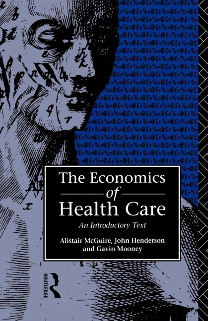 Economics of Health Care - John Henderson, Gavin Mooney, Alastair Mcguire